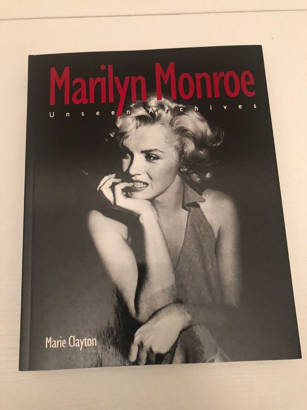 Marilyn Monroe : Unseen Archives by Marie Clayton -‎ 2005